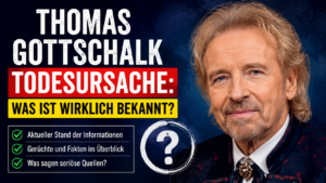 Thomas Gottschalk Todesursache: Was ist wirklich bekannt?